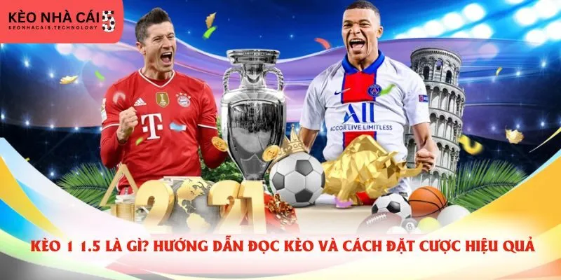Kèo 1 1.5