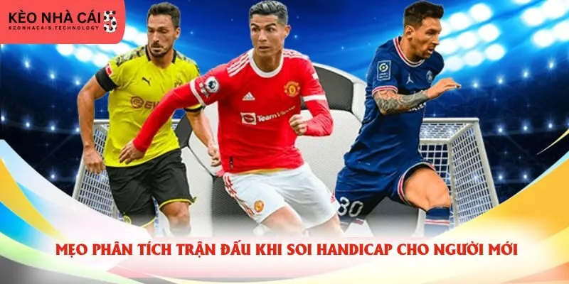Mẹo phân tích trận đấu khi soi Handicap cho người mới